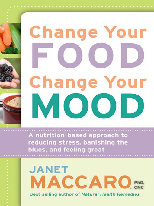 Title details for Change Your Food, Change Your Mood by Janet Maccaro - Available